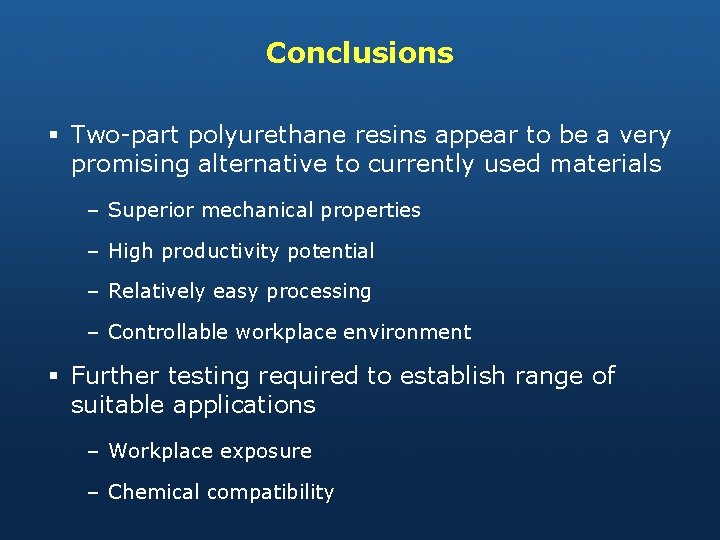 Conclusions § Two-part polyurethane resins appear to be a very promising alternative to currently