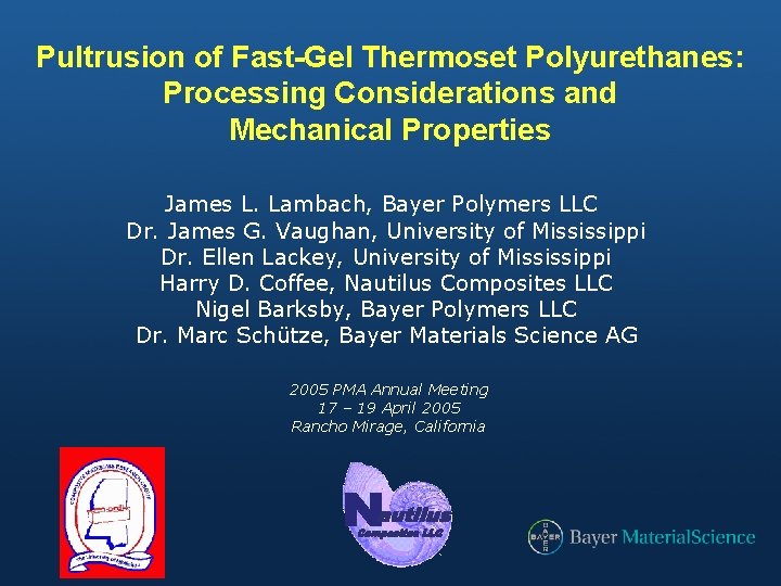 Pultrusion of Fast-Gel Thermoset Polyurethanes: Processing Considerations and Mechanical Properties James L. Lambach, Bayer