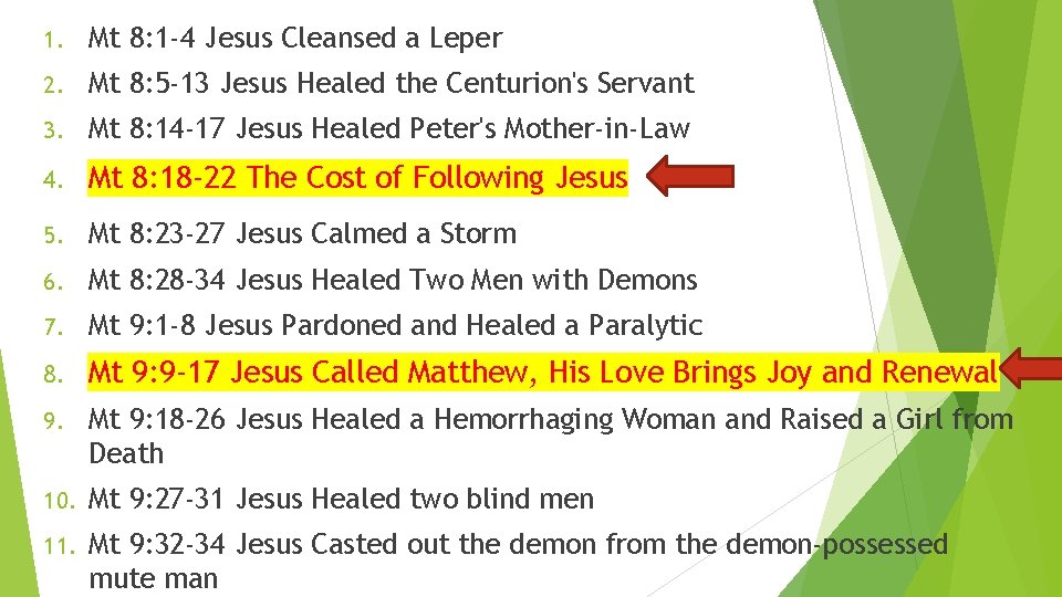 1. Mt 8: 1 -4 Jesus Cleansed a Leper 2. Mt 8: 5 -13