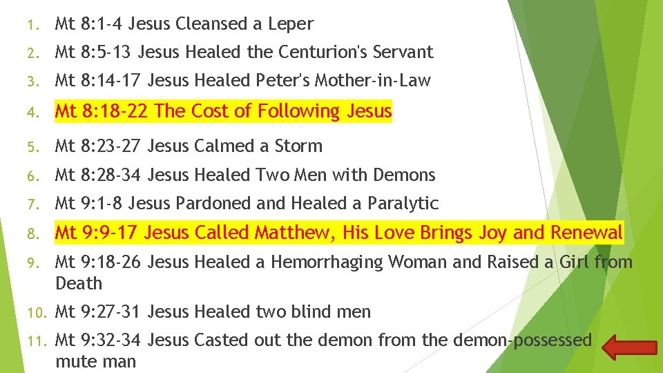 1. Mt 8: 1 -4 Jesus Cleansed a Leper 2. Mt 8: 5 -13