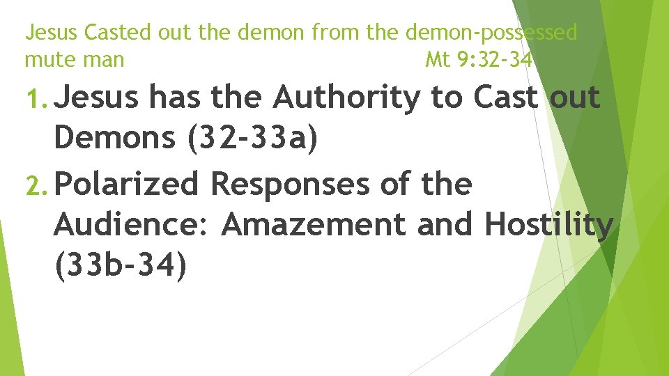 Jesus Casted out the demon from the demon-possessed mute man Mt 9: 32 -34