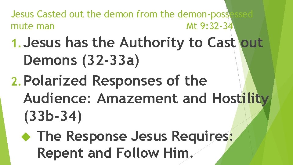 Jesus Casted out the demon from the demon-possessed mute man Mt 9: 32 -34