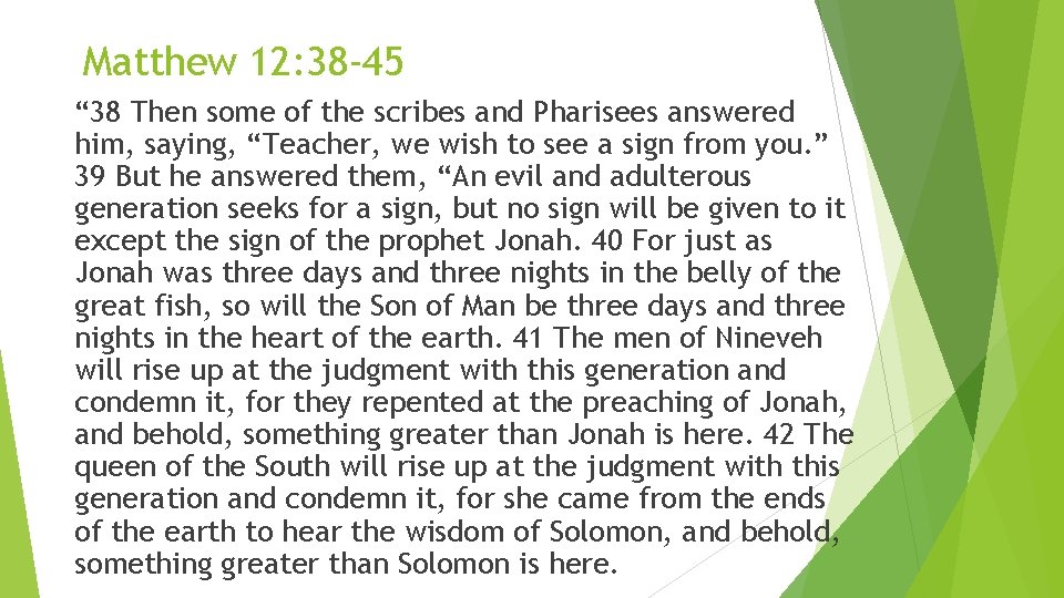 Matthew 12: 38 -45 “ 38 Then some of the scribes and Pharisees answered