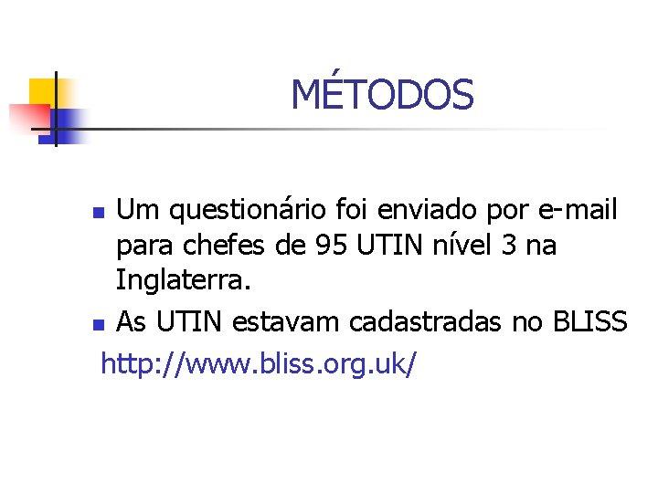 MÉTODOS Um questionário foi enviado por e-mail para chefes de 95 UTIN nível 3