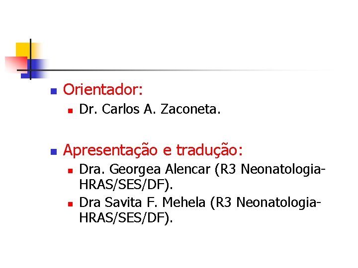 n Orientador: n n Dr. Carlos A. Zaconeta. Apresentação e tradução: n n Dra.