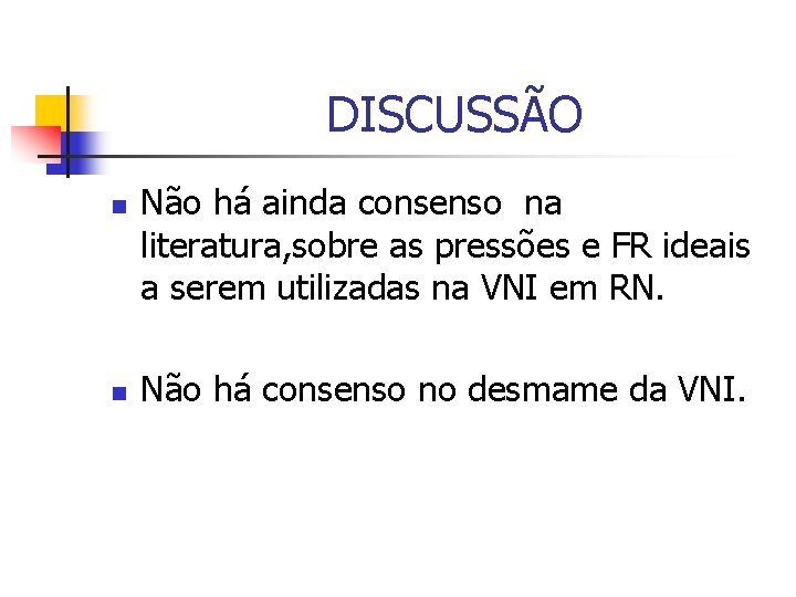 DISCUSSÃO n n Não há ainda consenso na literatura, sobre as pressões e FR