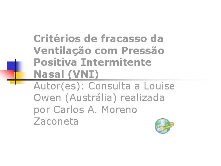 Critérios de fracasso da Ventilação com Pressão Positiva Intermitente Nasal (VNI) Autor(es): Consulta a