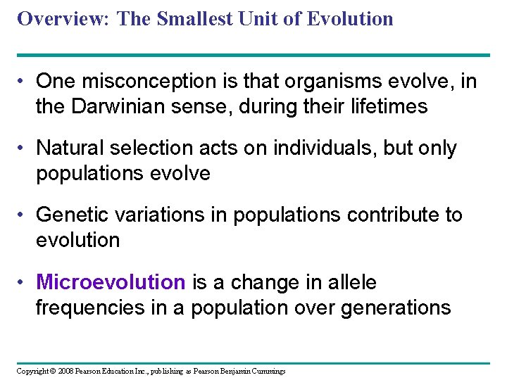 Overview: The Smallest Unit of Evolution • One misconception is that organisms evolve, in