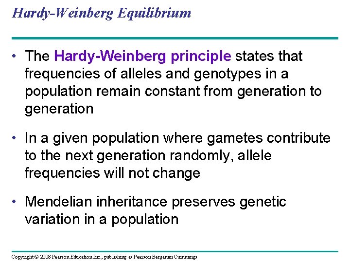 Hardy-Weinberg Equilibrium • The Hardy-Weinberg principle states that frequencies of alleles and genotypes in