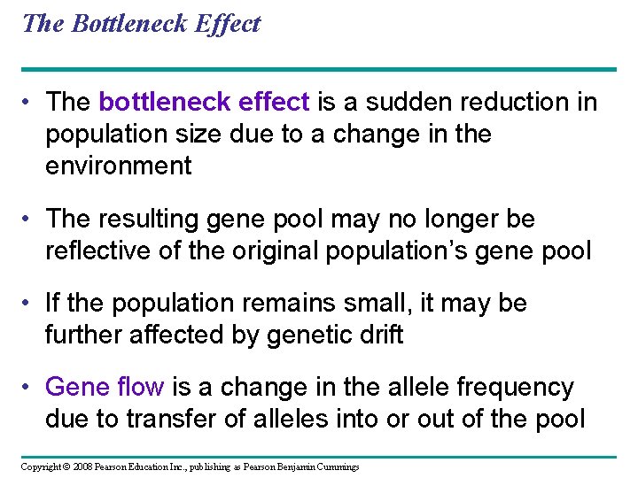 The Bottleneck Effect • The bottleneck effect is a sudden reduction in population size