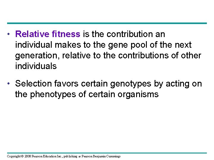  • Relative fitness is the contribution an individual makes to the gene pool