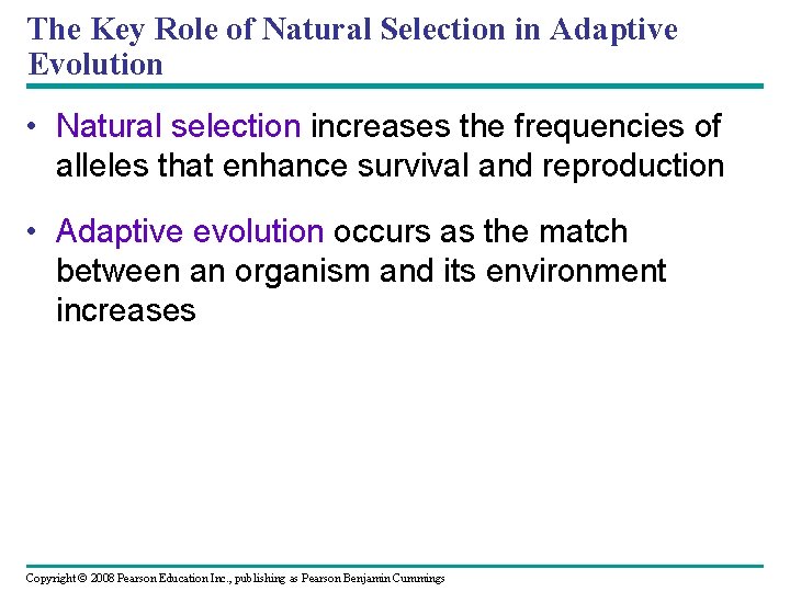 The Key Role of Natural Selection in Adaptive Evolution • Natural selection increases the