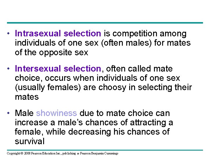  • Intrasexual selection is competition among individuals of one sex (often males) for