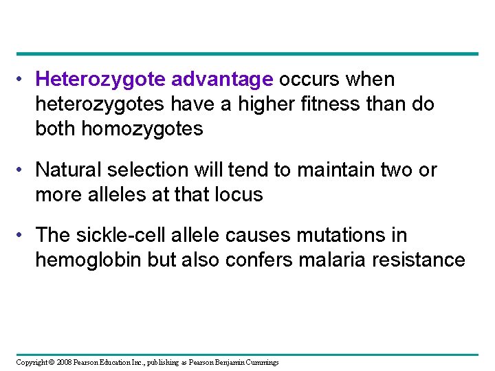  • Heterozygote advantage occurs when heterozygotes have a higher fitness than do both