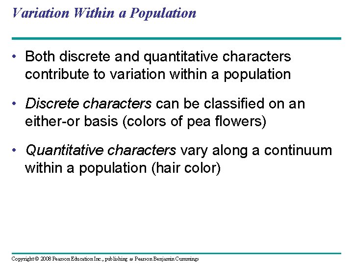 Variation Within a Population • Both discrete and quantitative characters contribute to variation within Variation Within a Population • Both discrete and quantitative characters contribute to variation within