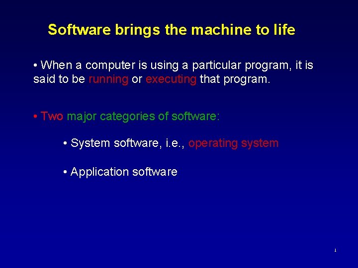 Software brings the machine to life • When a computer is using a particular