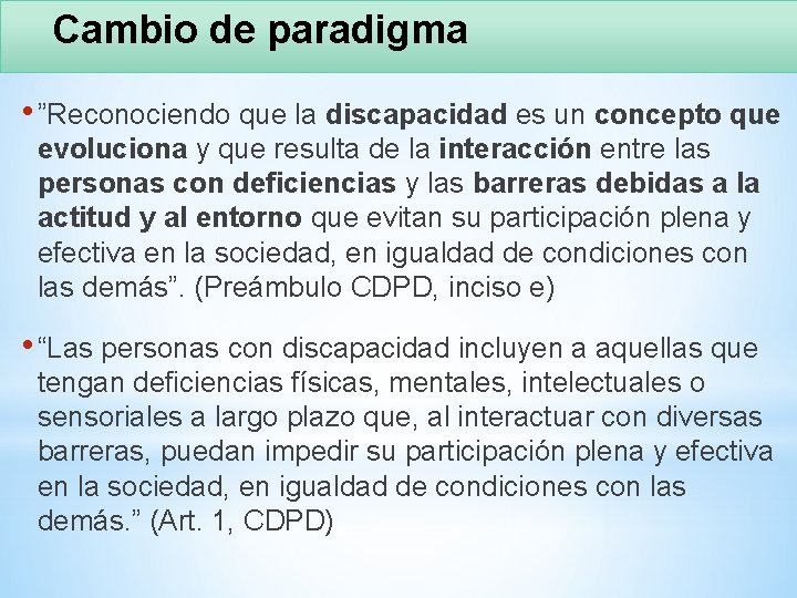 Cambio de paradigma • ”Reconociendo que la discapacidad es un concepto que evoluciona y