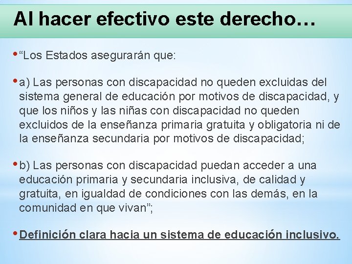 Al hacer efectivo este derecho… • “Los Estados asegurarán que: • a) Las personas