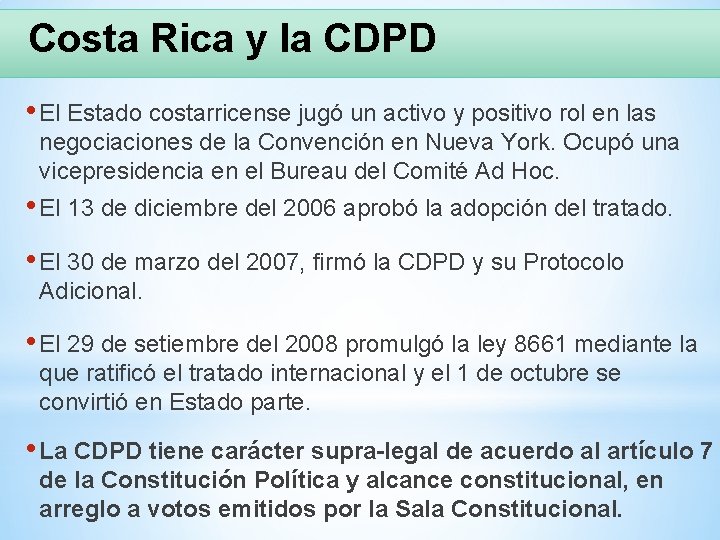 Costa Rica y la CDPD • El Estado costarricense jugó un activo y positivo