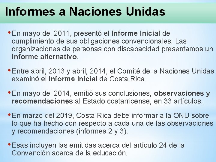 Informes a Naciones Unidas • En mayo del 2011, presentó el Informe Inicial de