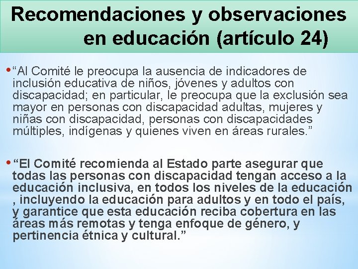 Recomendaciones y observaciones en educación (artículo 24) • “Al Comité le preocupa la ausencia