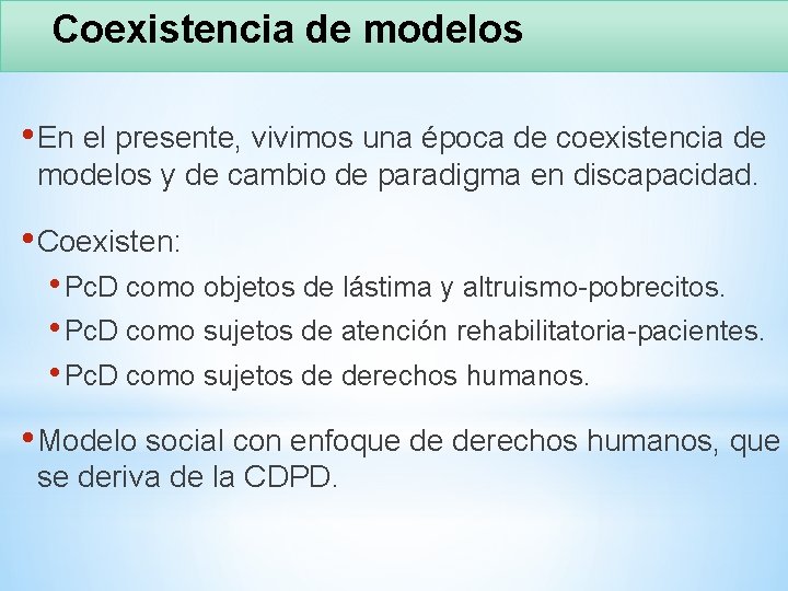 Coexistencia de modelos • En el presente, vivimos una época de coexistencia de modelos