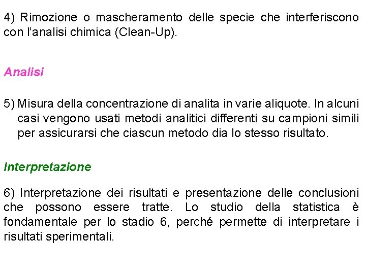 4) Rimozione o mascheramento delle specie che interferiscono con l’analisi chimica (Clean-Up). Analisi 5)