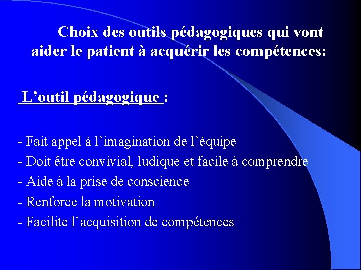  Choix des outils pédagogiques qui vont aider le patient à acquérir les compétences: