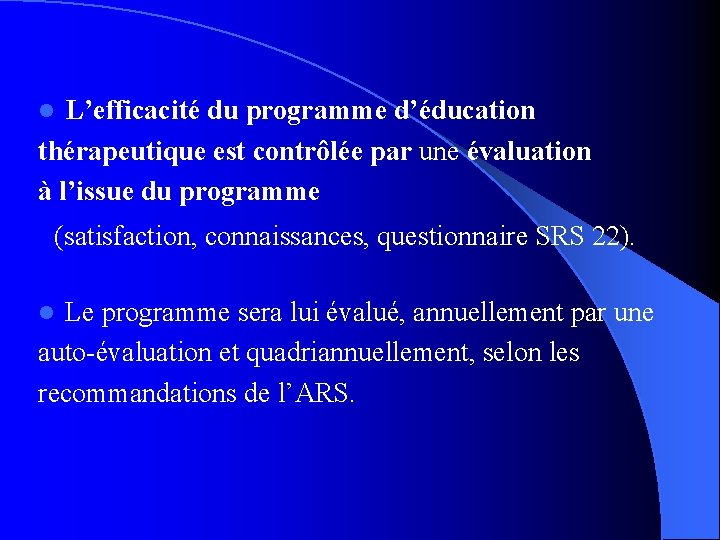 L’efficacité du programme d’éducation thérapeutique est contrôlée par une évaluation à l’issue du programme