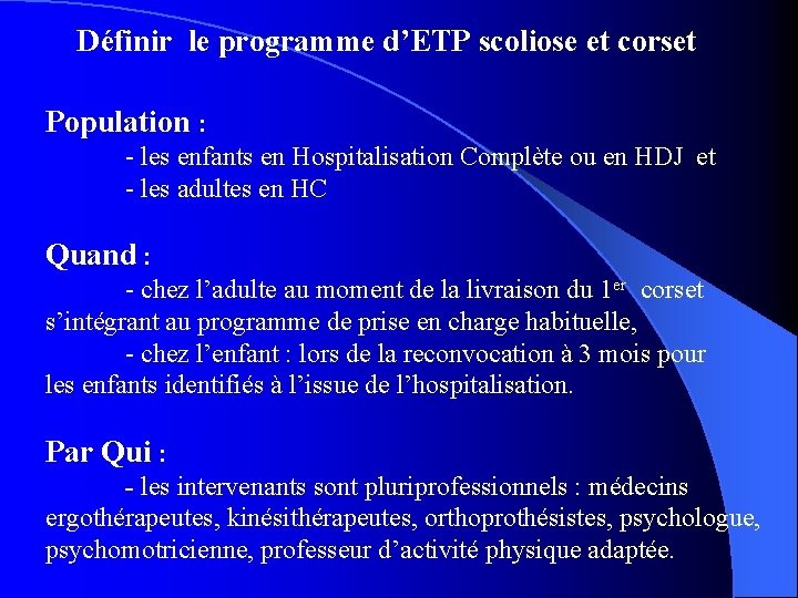 Définir le programme d’ETP scoliose et corset Population : - les enfants en Hospitalisation