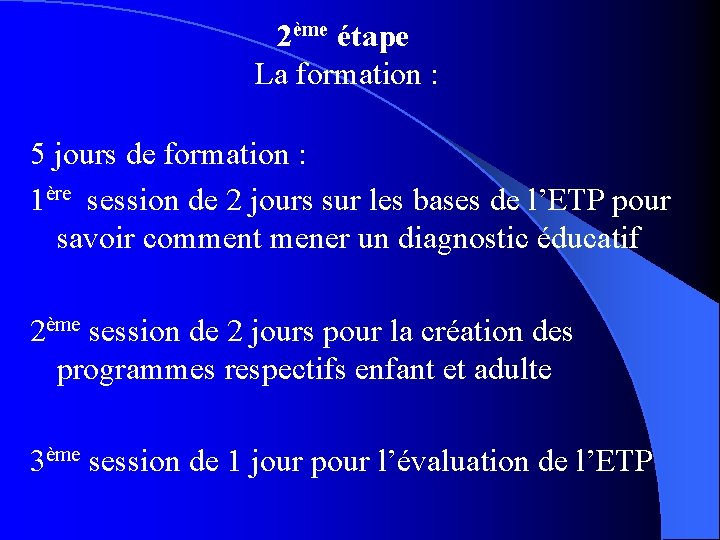 2ème étape La formation : 5 jours de formation : 1ère session de 2