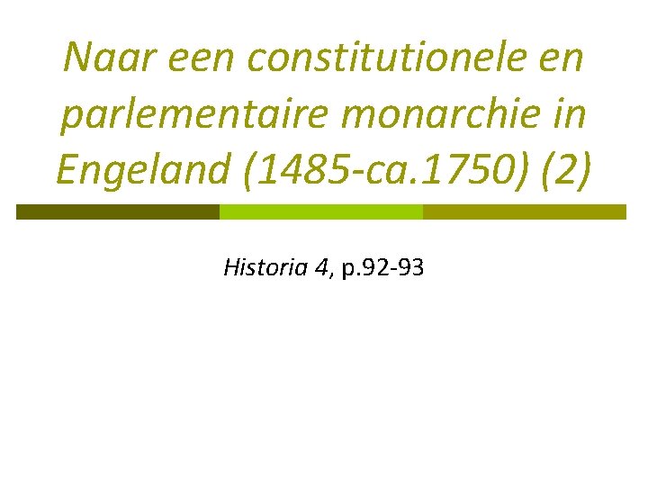 Naar een constitutionele en parlementaire monarchie in Engeland (1485 -ca. 1750) (2) Historia 4,