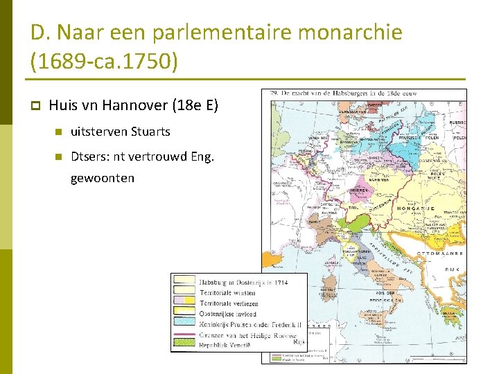 D. Naar een parlementaire monarchie (1689 -ca. 1750) p Huis vn Hannover (18 e