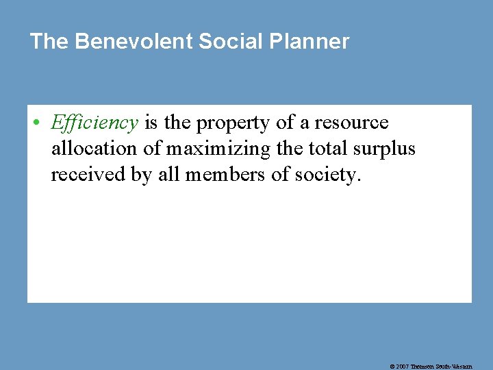 The Benevolent Social Planner • Efficiency is the property of a resource allocation of The Benevolent Social Planner • Efficiency is the property of a resource allocation of