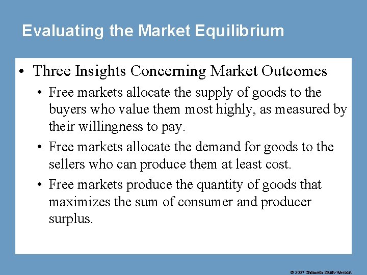 Evaluating the Market Equilibrium • Three Insights Concerning Market Outcomes • Free markets allocate