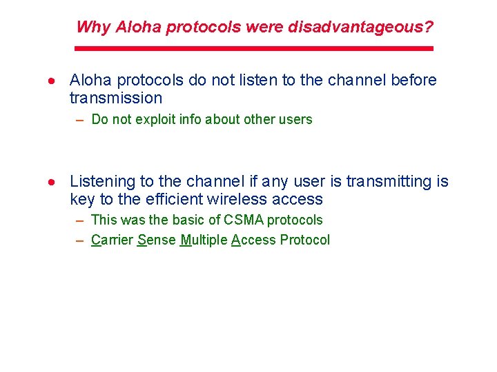 Why Aloha protocols were disadvantageous? · Aloha protocols do not listen to the channel