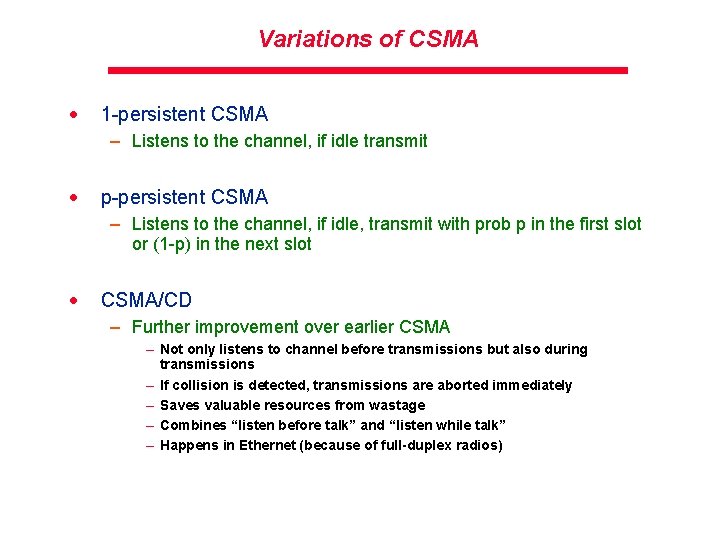 Variations of CSMA · 1 -persistent CSMA – Listens to the channel, if idle
