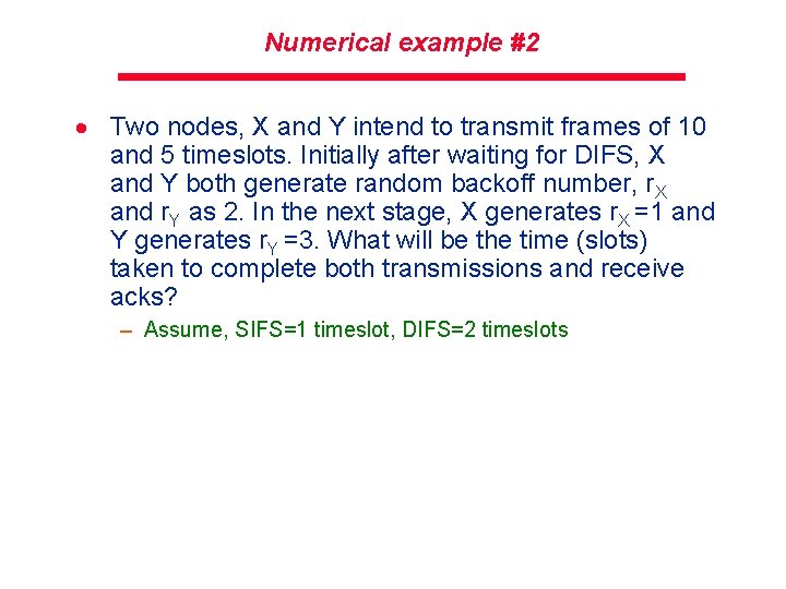 Numerical example #2 · Two nodes, X and Y intend to transmit frames of