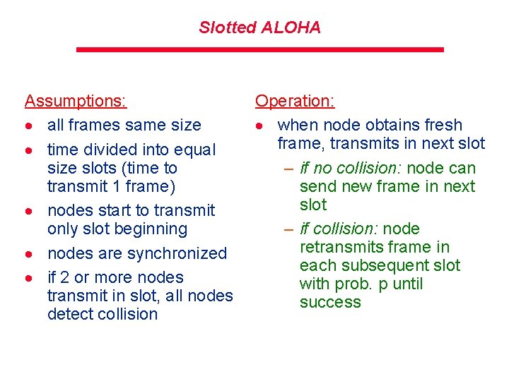 Slotted ALOHA Assumptions: · all frames same size · time divided into equal size