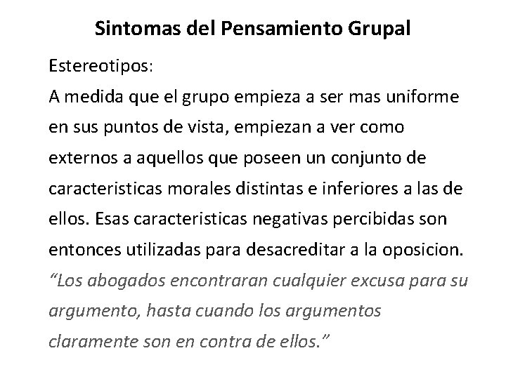 Sintomas del Pensamiento Grupal Estereotipos: A medida que el grupo empieza a ser mas Sintomas del Pensamiento Grupal Estereotipos: A medida que el grupo empieza a ser mas