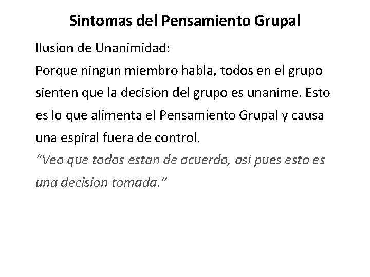 Sintomas del Pensamiento Grupal Ilusion de Unanimidad: Porque ningun miembro habla, todos en el Sintomas del Pensamiento Grupal Ilusion de Unanimidad: Porque ningun miembro habla, todos en el