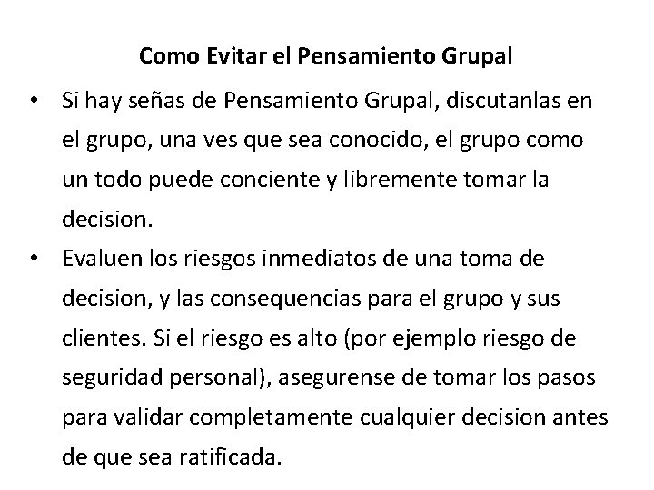 Como Evitar el Pensamiento Grupal • Si hay señas de Pensamiento Grupal, discutanlas en Como Evitar el Pensamiento Grupal • Si hay señas de Pensamiento Grupal, discutanlas en