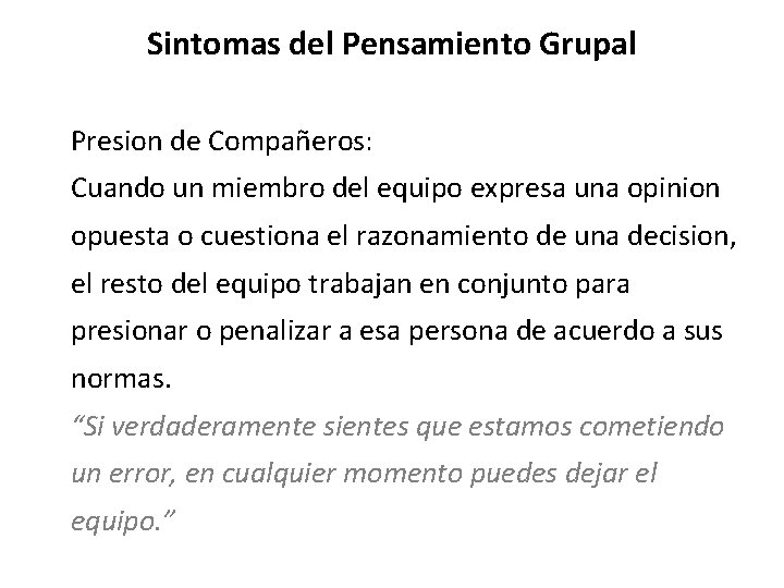 Sintomas del Pensamiento Grupal Presion de Compañeros: Cuando un miembro del equipo expresa una Sintomas del Pensamiento Grupal Presion de Compañeros: Cuando un miembro del equipo expresa una