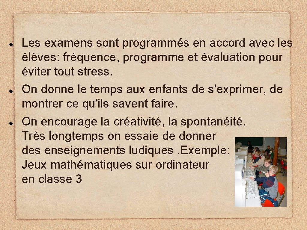 Les examens sont programmés en accord avec les élèves: fréquence, programme et évaluation pour