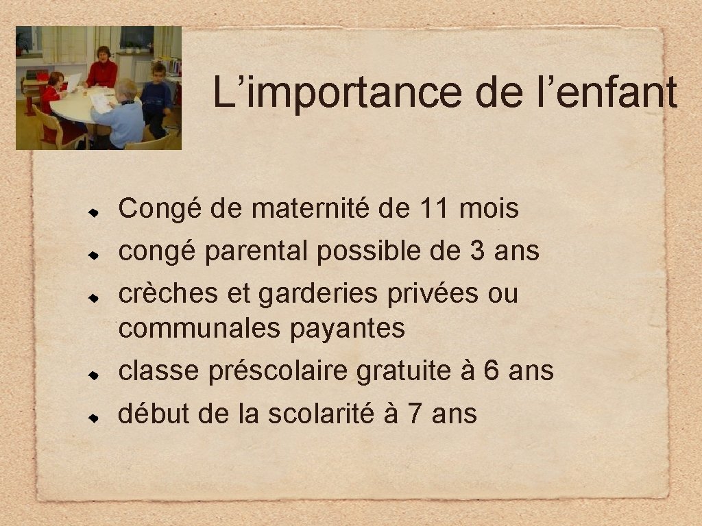 L’importance de l’enfant Congé de maternité de 11 mois congé parental possible de 3