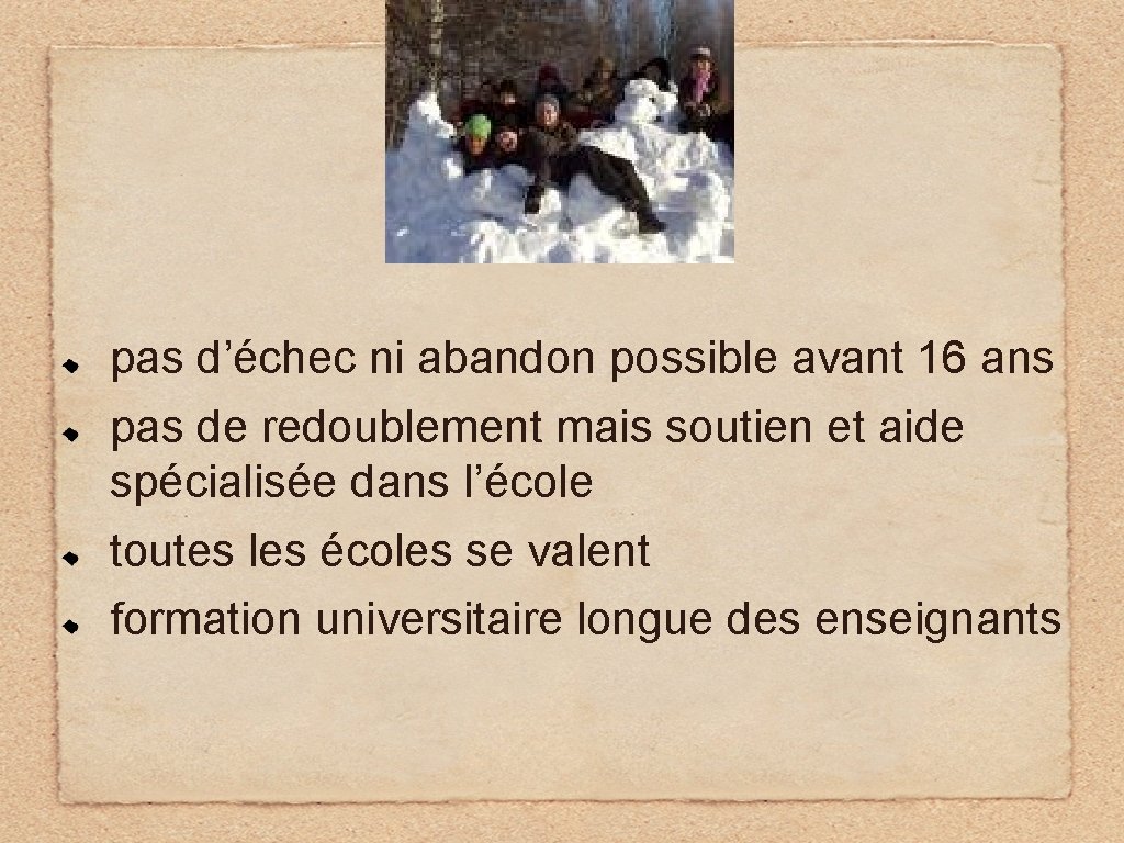 pas d’échec ni abandon possible avant 16 ans pas de redoublement mais soutien et