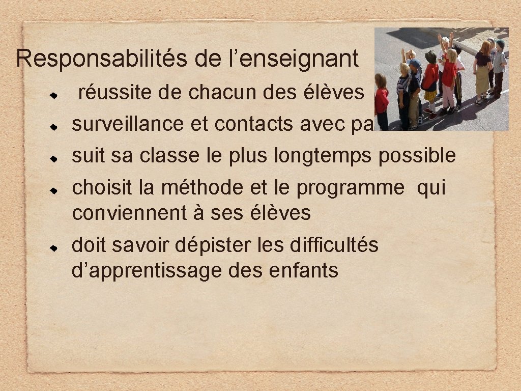 Responsabilités de l’enseignant réussite de chacun des élèves surveillance et contacts avec parents suit