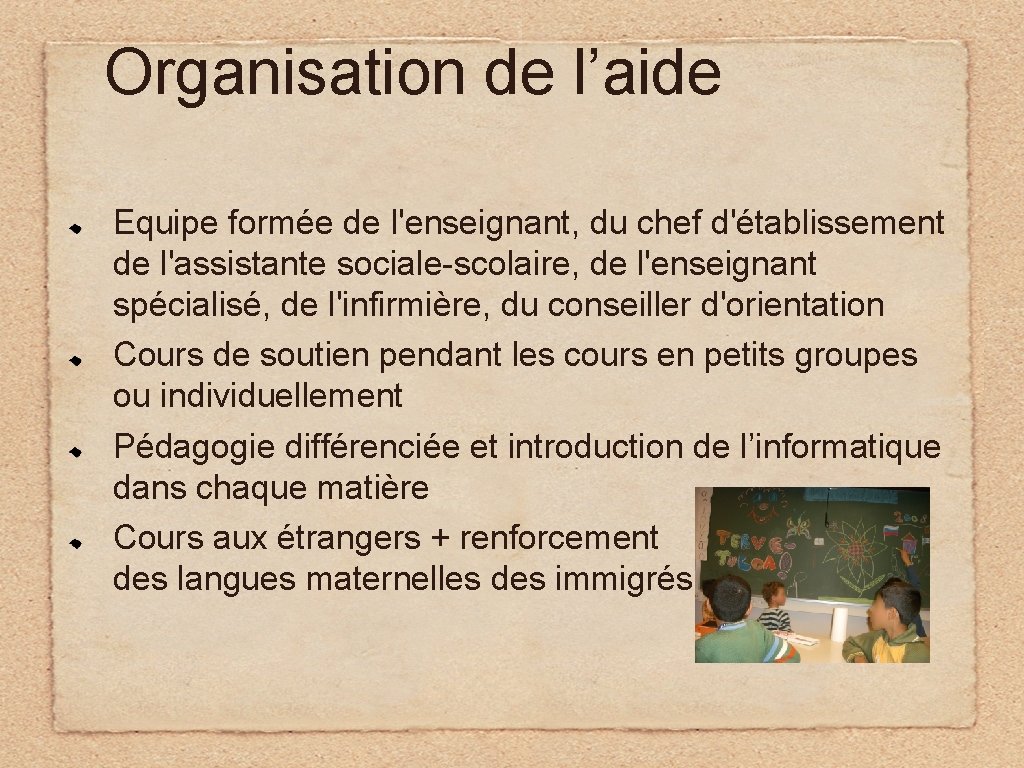 Organisation de l’aide Equipe formée de l'enseignant, du chef d'établissement de l'assistante sociale-scolaire, de