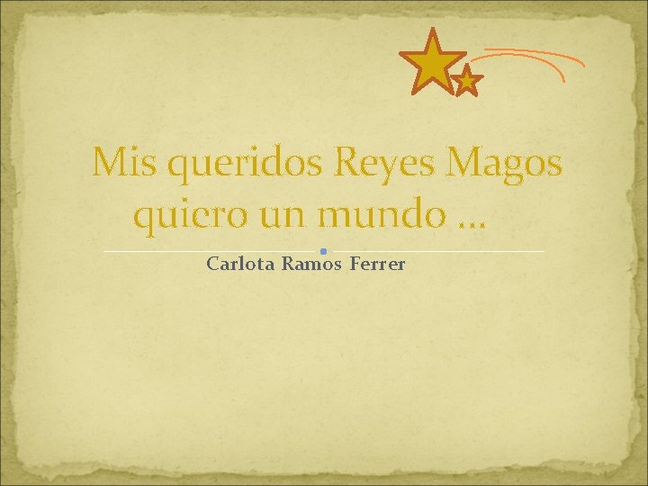 Mis queridos Reyes Magos quiero un mundo … Carlota Ramos Ferrer 