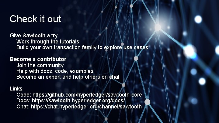 Check it out Give Sawtooth a try Work through the tutorials Build your own
